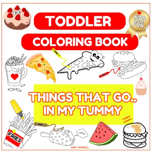 Toddler 'Things That Go..In My Tummy' Coloring Book: Food Making Kids Happy