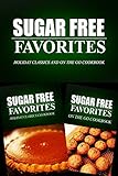 Sugar Free Favorites - Holiday Classics and On The Go Cookbook: Sugar Free recipes cookbook for your everyday Sugar Free cooking