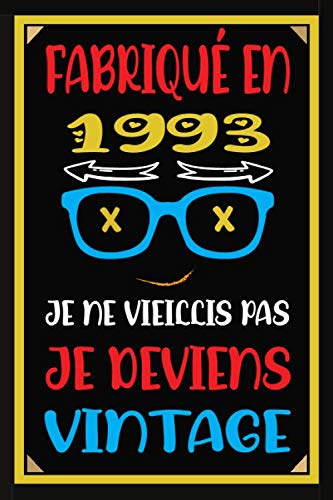 Fabriqué En 1993 Je Ne Vieillis Pas Je Deviens Vintage: 27 Ans.Un merveilleux cadeau pour une Nouvelle / 110 pages des félicitations / Livre d'or/ ... / cadeau pour couple, enfant, femme, homme
