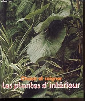 Paperback Choisir et soigner les plantes d'intérieur [French] Book