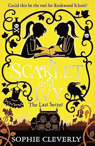 The Last Secret: A Scarlet and Ivy Mystery: A thrilling children’s book for fans of Harry Potter and Murder Most Unladylike (Book 6)
