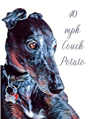 Best Dog Breeds for Couch Potatoes: Perfect Pets for Lazy Days 6 40 mph Couch Potato: Greyhound personal blank lined journal, 200 pages, 8.5x11