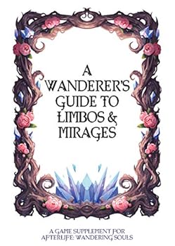 A Wanderer's Guide to Limbos & Mirages