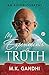 My Experiments with Truth