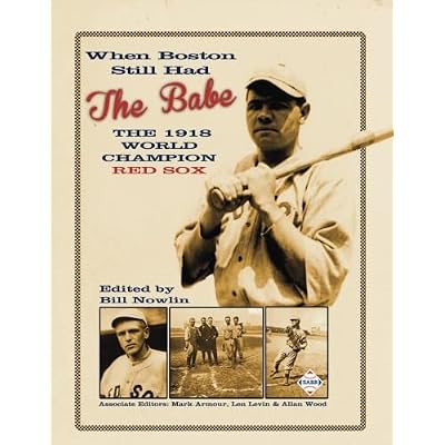 When Boston Still Had the Babe: The 1918 World Champion Red Sox