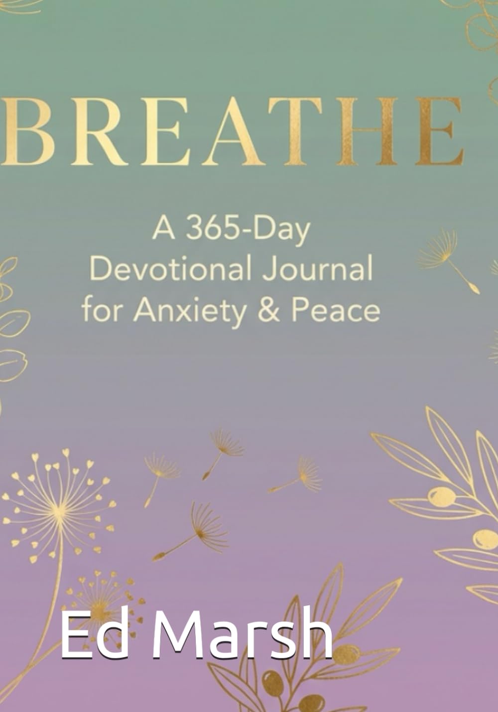 BREATHE: A 365-Day Devotional Journal for Anxiety & Peace