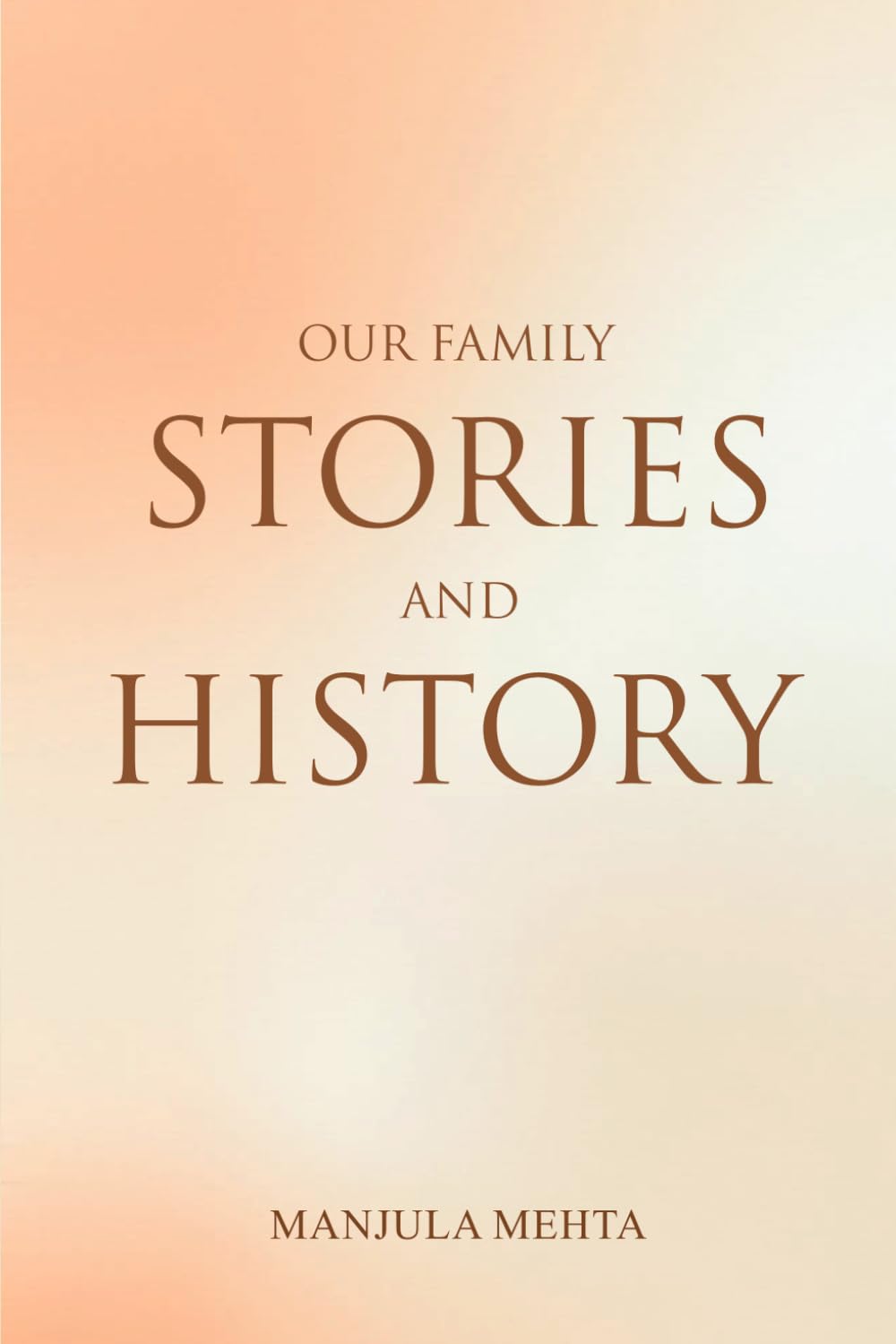 OUR FAMILY STORIES AND HISTORY