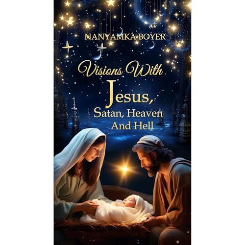 Visions with Jesus, Satan, Heaven and Hell Audiolibro Por Nanyamka Boyer, Troy Boyer arte de portada