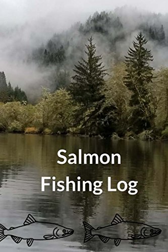 Salmon Fishing Log Book: An Angers Journal on Techniques and Locations of...