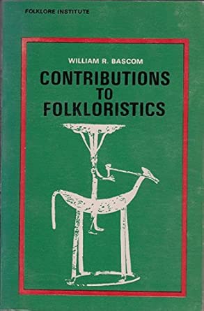 Contributions to Folkloristics (Founders of Folklore Series): William R ...
