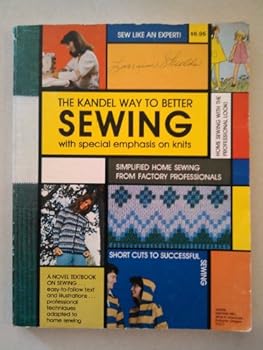 Paperback The Kandel Way to Better Sewing, with Special Emphasis on Knits Book