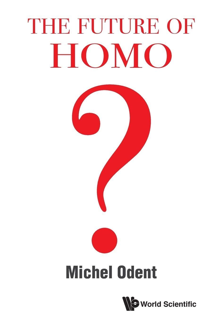 The Future Of Homo.by Odent  New 9789811207549 Fast Free Shipping<|