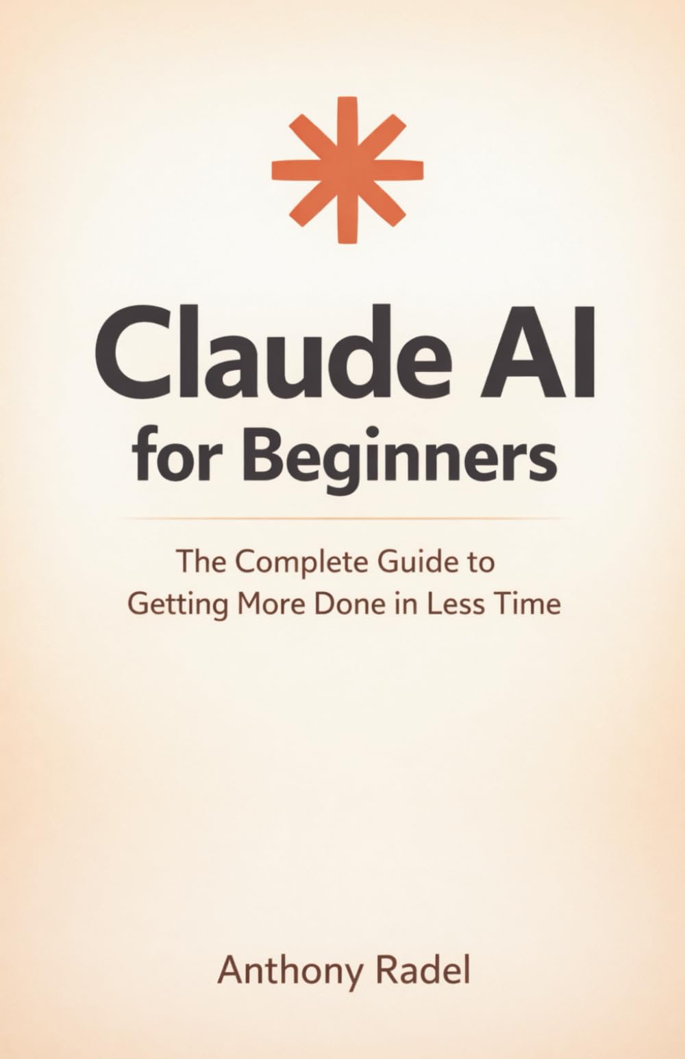 Claude AI for Beginners: The Complete Guide to Getting More Done in Less Time
