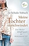  Meine Tochter verschwindet: Eine Mutter kämpft gegen die Magersucht