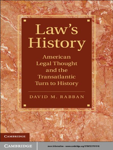 Law’s History: American Legal Thought and the Transatlantic Turn to History (Cambridge Historical Studies in American Law and Society)