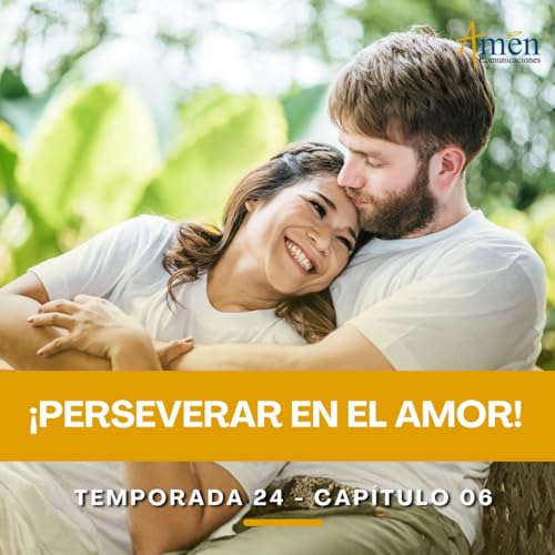 Perseverar en el amor - Padre Carlos Yepes - Amen Comunicaciones - Reflexiones para la Vida