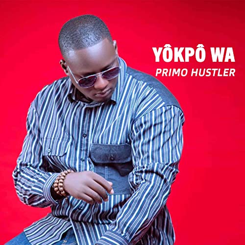 Écouter Yôkpô Wa par Primo Hustler sur Amazon Music Unlimited