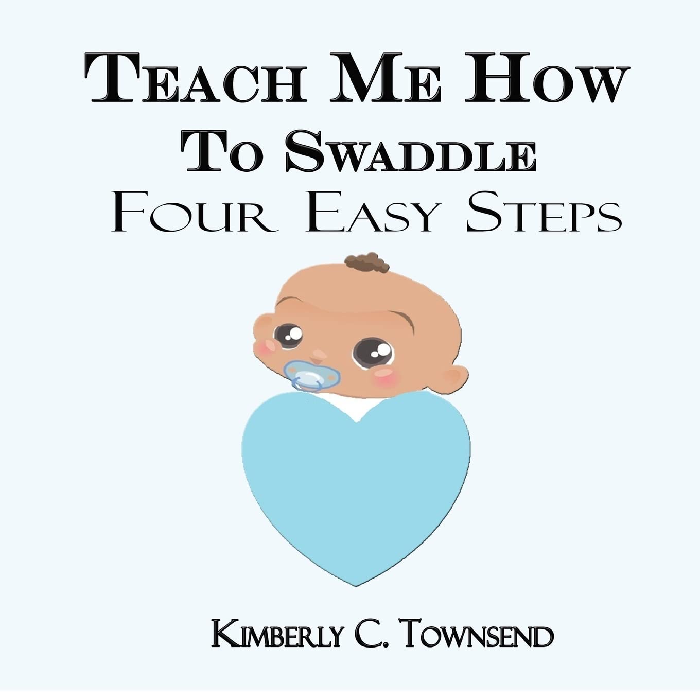 Teach Me How to Swaddle: Easy 4 Step Process on How to Swaddle Your Baby Teach Me How to Swaddle: Easy 4 Step Process on How to Swaddle Your Baby