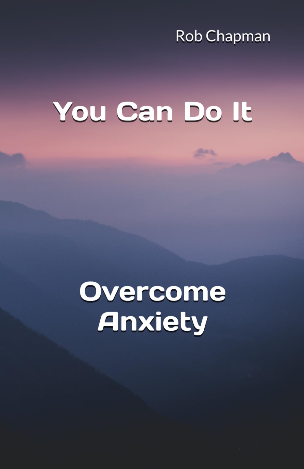 You Can Do It: Overcome Anxiety: 1