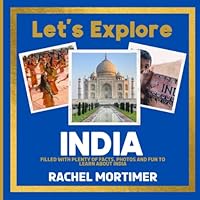 Lets Explore: India: Filled with plenty of facts, photos and fun to learn about India (Lets Explore Countries Book For Children) B0C5241DGQ Book Cover