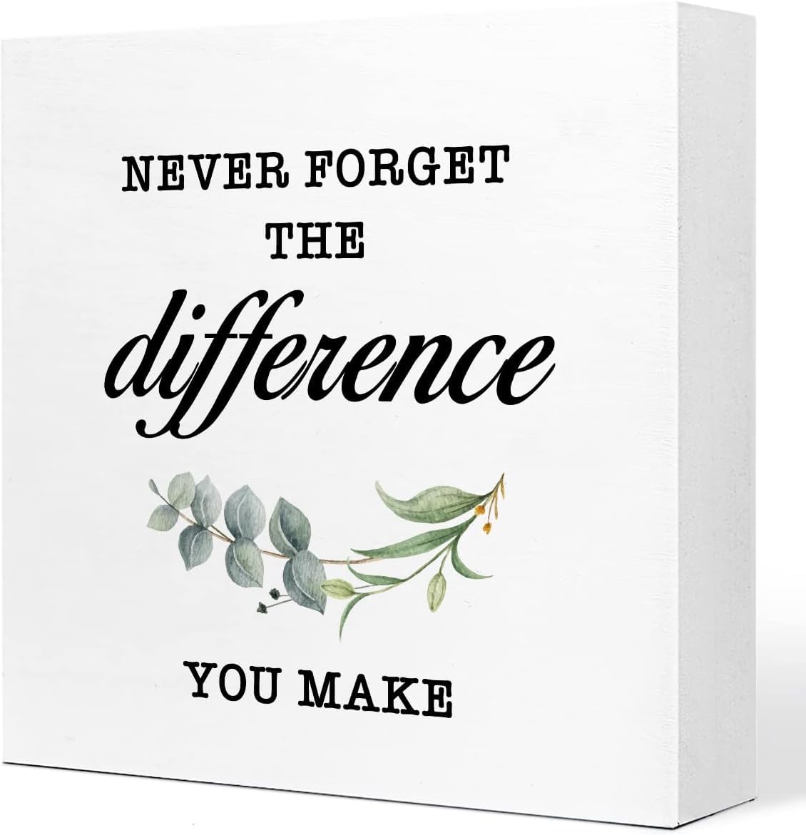 5x5 Inch Wooden Box Sign Never Forget the Difference You Make