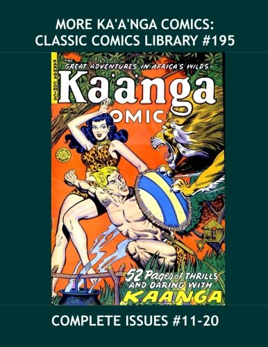 More Ka'a'nga Comics: Classic Comics Library #195: Complete Issues #11-20 -- Bonus: The Red Panther - Over 350 Pages - All Stories - No Ads