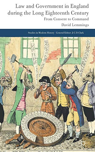 Law and Government in England during the Long Eighteenth Century: From Consent to Command (Studies in Modern History)