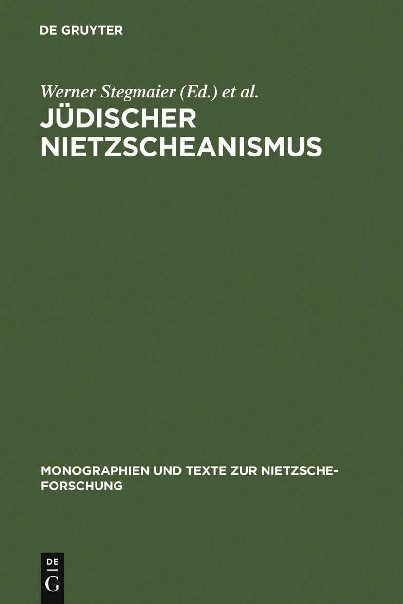 Jüdischer Nietzscheanismus (Monographien und Texte zur Nietzsche-Forschung)