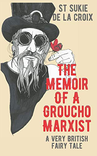 The Memoir Of A Groucho Marxist: A Very British Fairy Tale