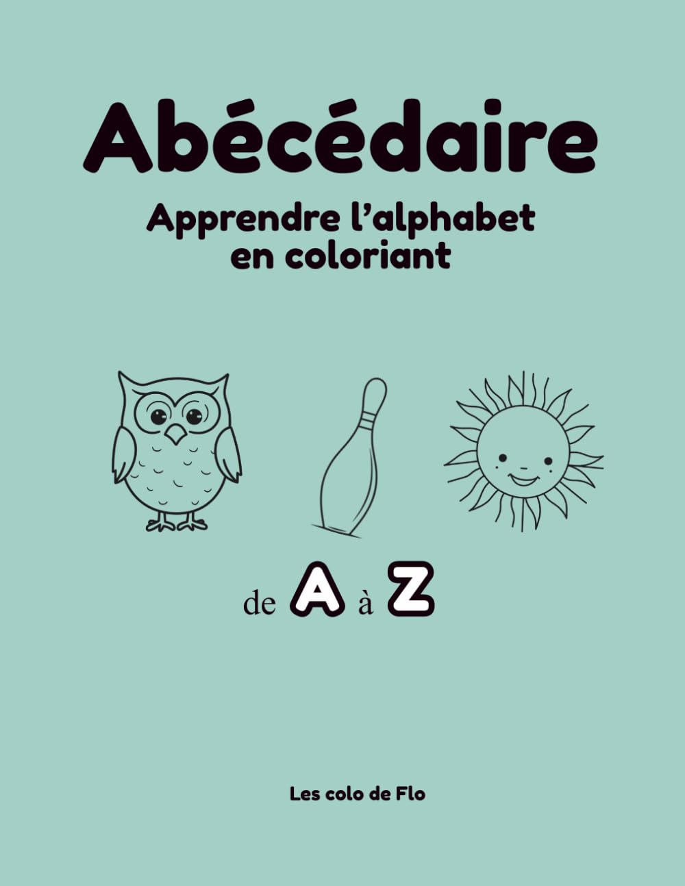Abécédaire: Apprendre l'alphabet en coloriant