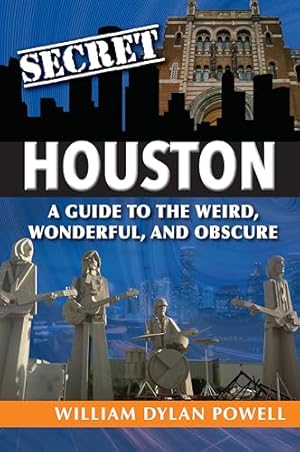 Book cover Secret Houston: A Guide to the Weird, Wonderful, and Obscure
