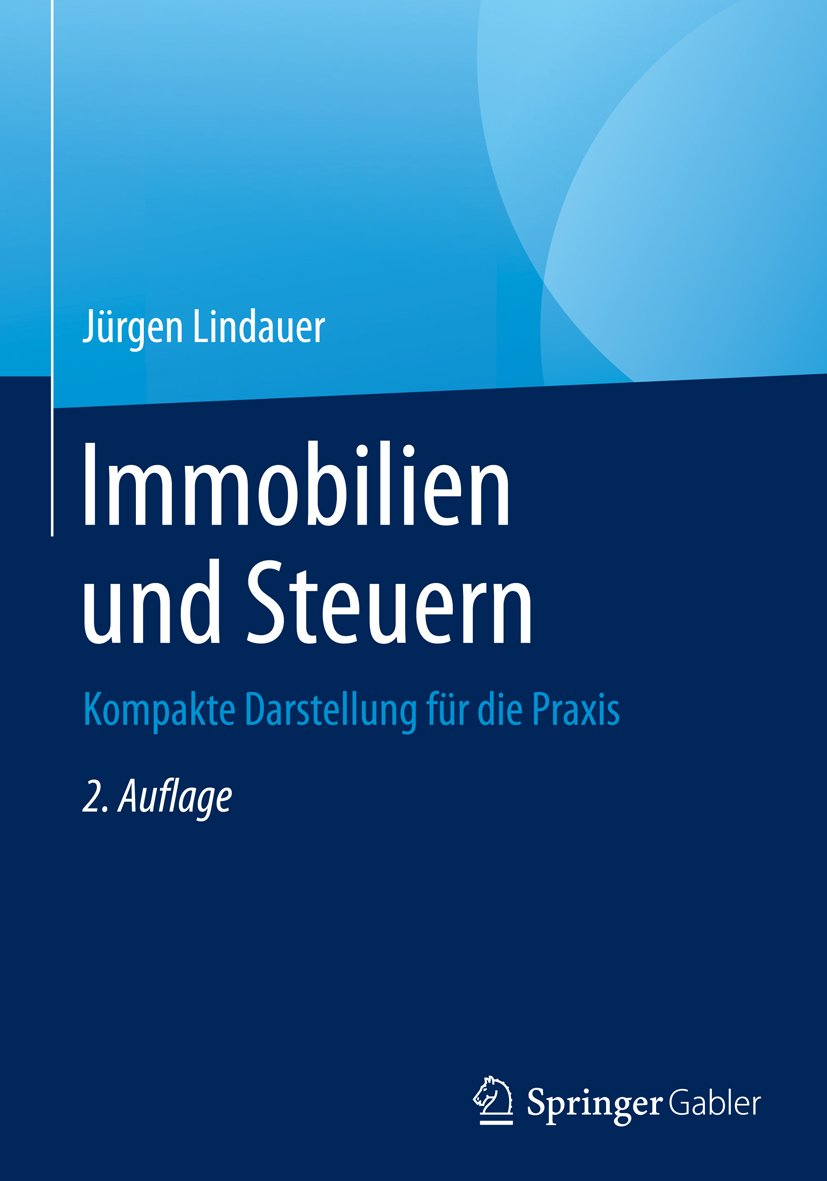 Immobilien und Steuern: Kompakte Darstellung für die Praxis (German Edition)