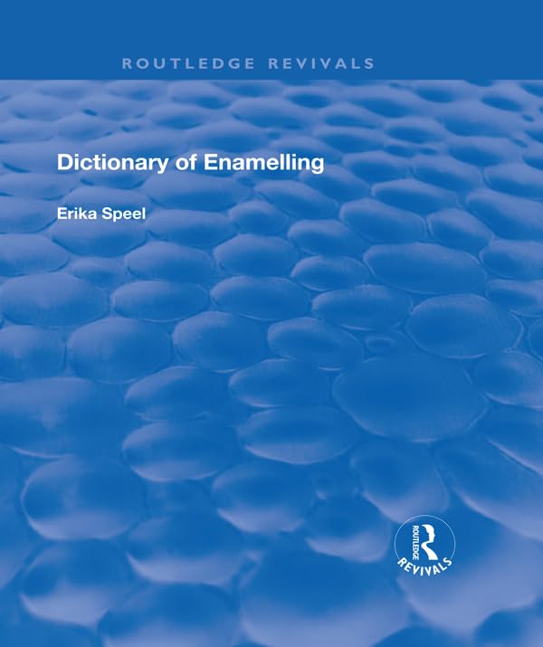 Dictionary of Enamelling: History and Techniques (Routledge Revivals)
