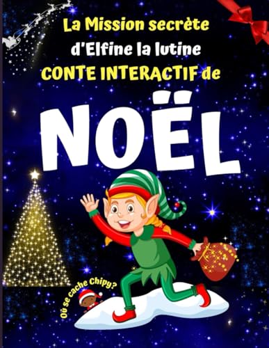 LA MISSION SECRÈTE D’ELFINE LA LUTINE Spécial Noël, Conte pour enfants, Histoire interactive de Noël, Cherche et trouve le petit lutin farceur, Un ......
