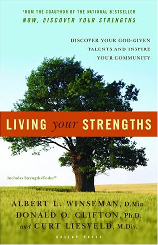 Living Your Strengths: Discover Your God-Given Talents and Inspire Your