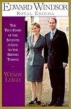 Edward Windsor Royal Enigma: The True Story of the 7th In Line to the British Throne
