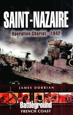 Saint-Nazaire: Operation Chariot - 1942: Battleground French Coast book cover