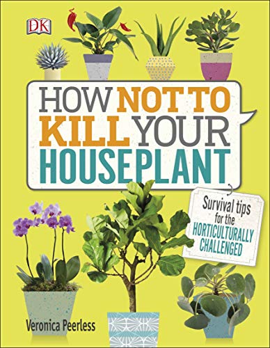 Télécharger How Not to Kill Your Houseplant: Survival Tips for the Horticulturally Challenged (English Edition) Livre PDF Gratuit