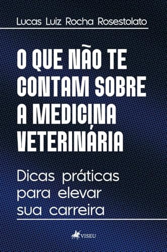O que não te contam sobre a medicina Veterinária:dicas práticas para elevar sua carreira