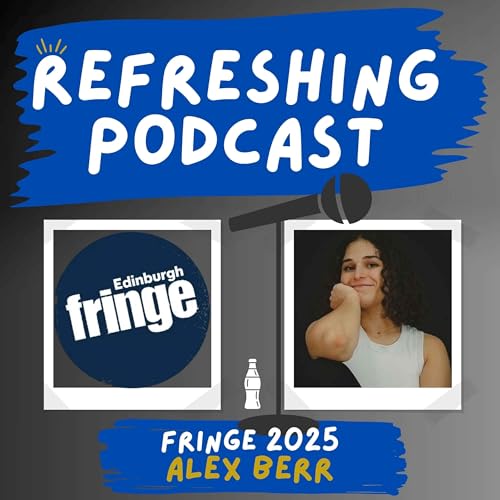 『Refreshing Pod - Alex Berr (Fringe 2025)』のカバーアート