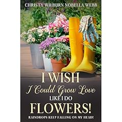 I Wish I Could Grow Love Like I Do Flowers! Audiolibro Por Christy Webb arte de portada