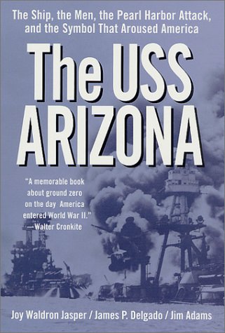 The Uss Arizona: The Ship, the Men, the Pearl Harbor Attack, and the Symbol That Aroused America
