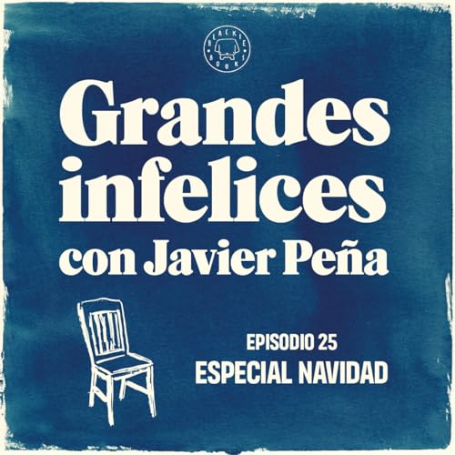 #25 ESPECIAL NAVIDAD | Grandes Infelices. Luces y sombras de grandes novelistas copertina