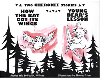 Paperback How the Bat Got Its Wings & Young Bear's Lesson: Two Cherokee Stories Book