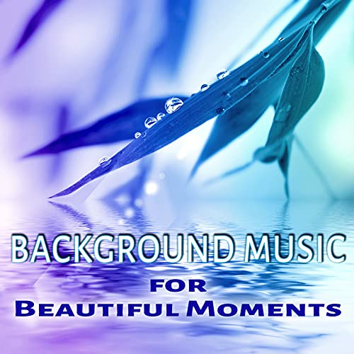 Background Music for Beautiful Moments - Instrumental Sounds of Nature ...