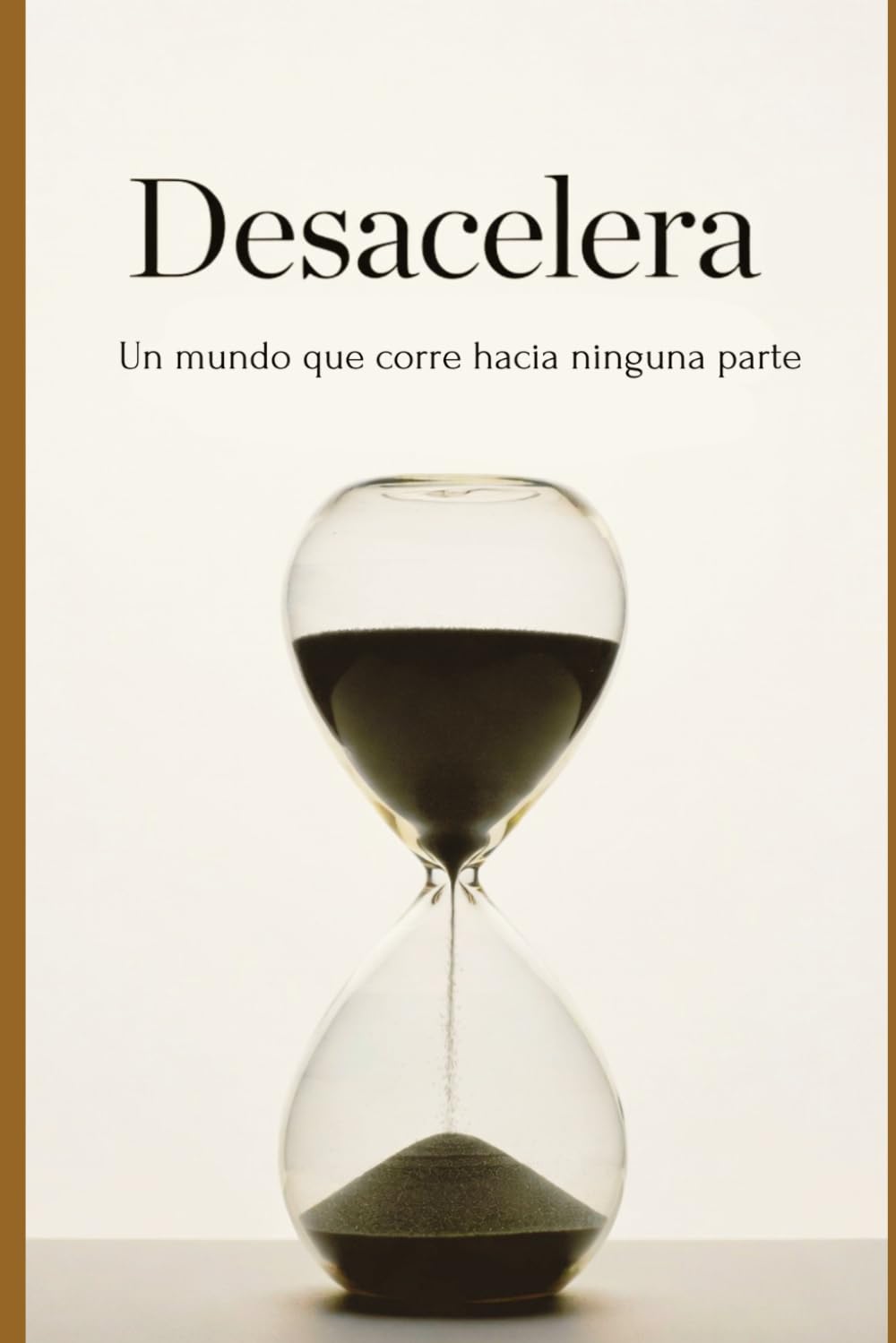 Desacelera: Un mundo que corre hacia ninguna parte.