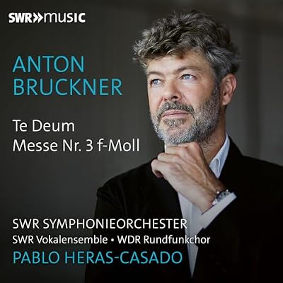 Anton Bruckner: Te Deum; Mass No. 3 in F minor