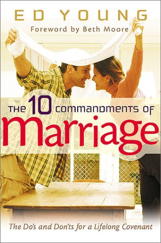 The 10 Commandments Of Marriage: The Dos And Don'Ts For A Lifelong Covenant