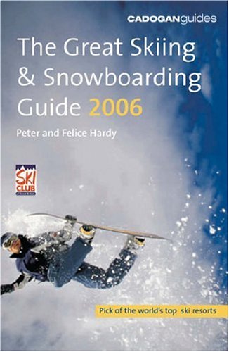 Cadogan Guides The Great Skiing & Snowboarding Guide 2006