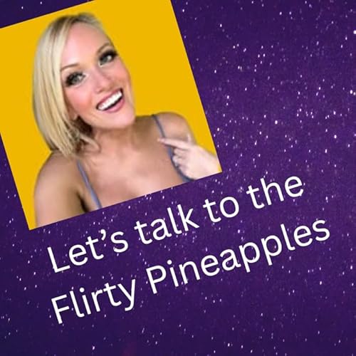 Let's talk to the Flirty Pineapples
